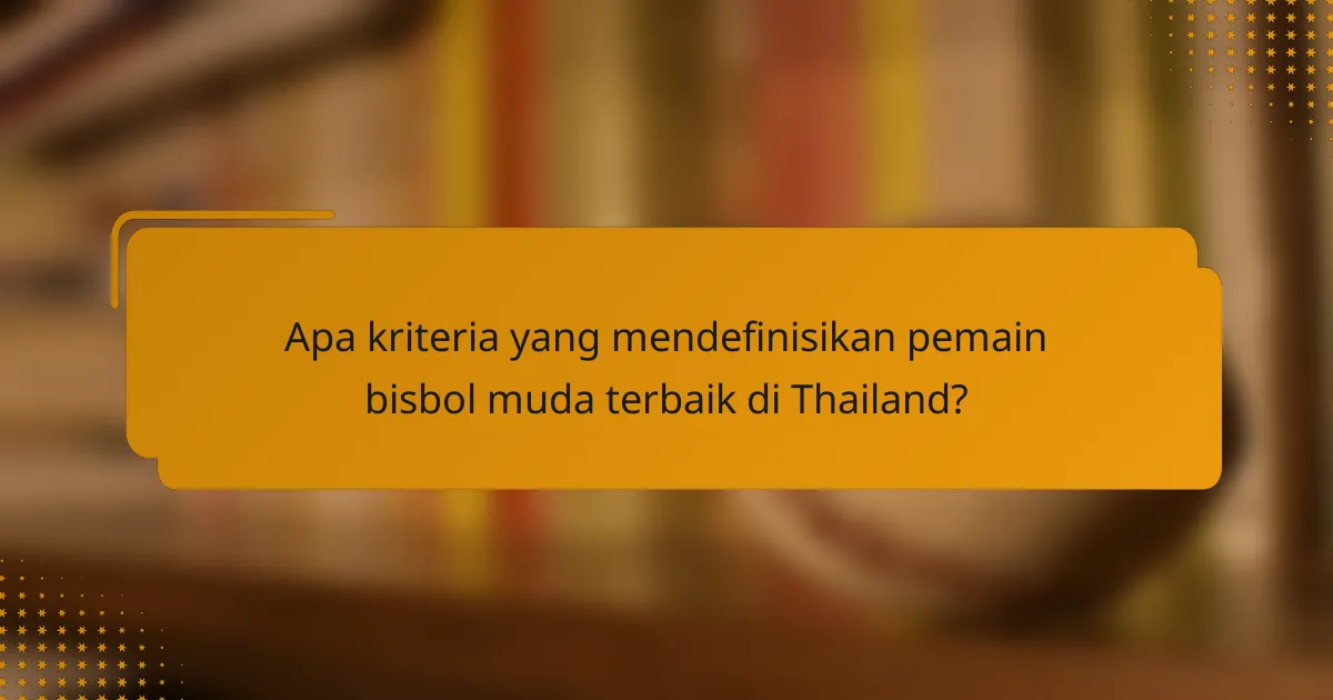 Apa kriteria yang mendefinisikan pemain bisbol muda terbaik di Thailand?