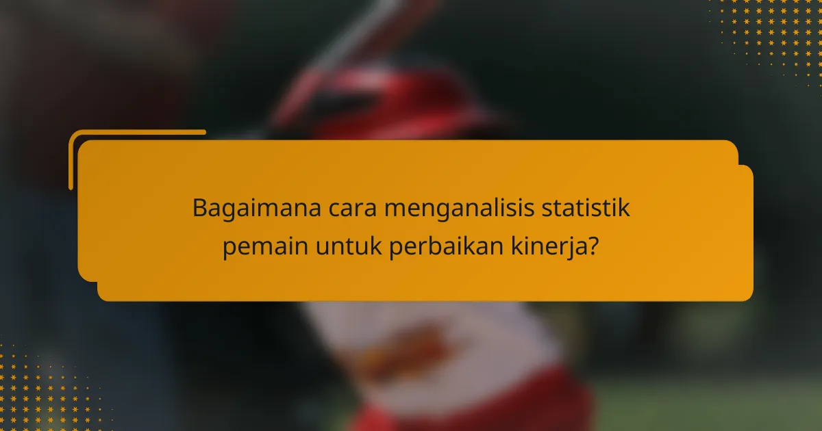 Bagaimana cara menganalisis statistik pemain untuk perbaikan kinerja?