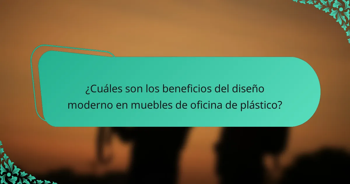 ¿Cuáles son los beneficios del diseño moderno en muebles de oficina de plástico?