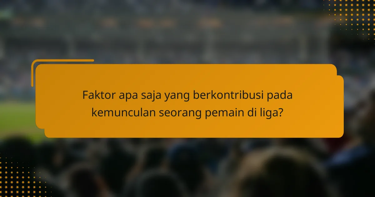 Faktor apa saja yang berkontribusi pada kemunculan seorang pemain di liga?