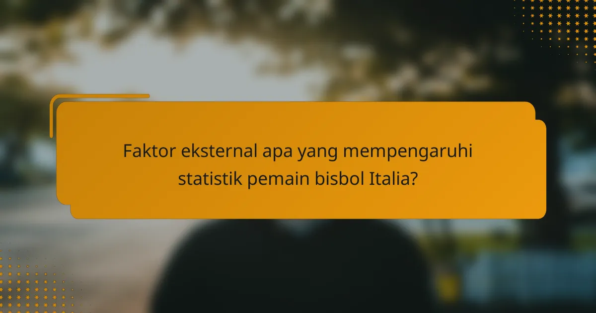 Faktor eksternal apa yang mempengaruhi statistik pemain bisbol Italia?