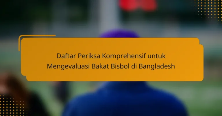 Daftar Periksa Komprehensif untuk Mengevaluasi Bakat Bisbol di Bangladesh
