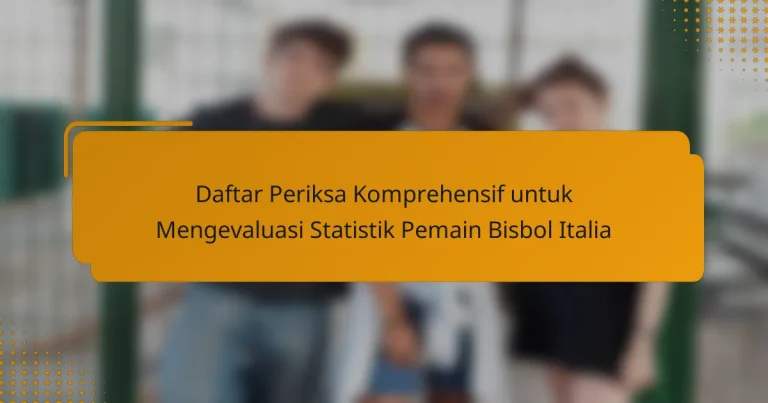 Daftar Periksa Komprehensif untuk Mengevaluasi Statistik Pemain Bisbol Italia