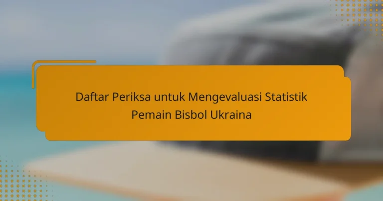 Daftar Periksa untuk Mengevaluasi Statistik Pemain Bisbol Ukraina