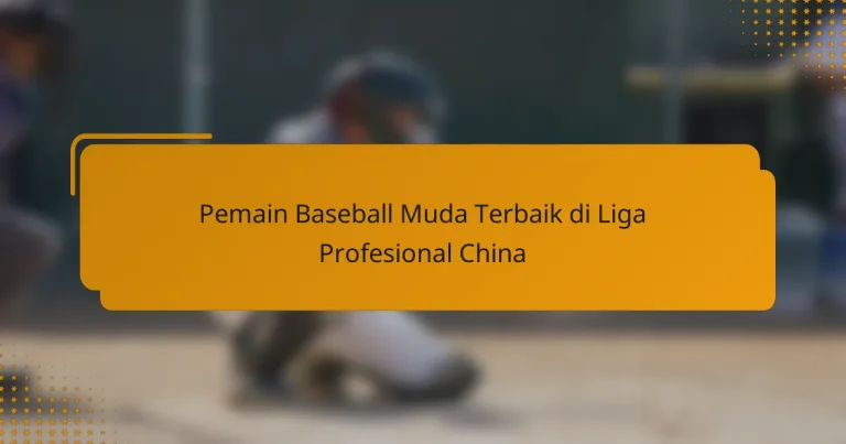 Pemain Baseball Muda Terbaik di Liga Profesional China