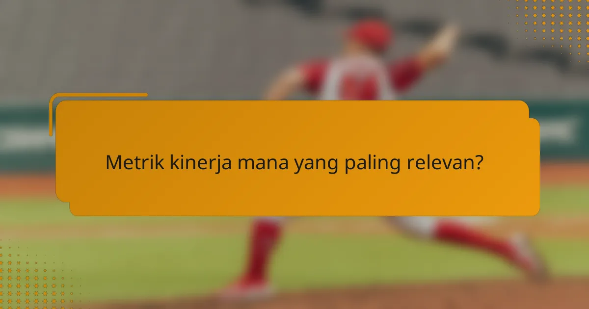 Metrik kinerja mana yang paling relevan?