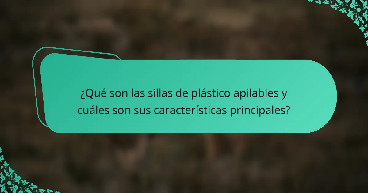 ¿Qué son las sillas de plástico apilables y cuáles son sus características principales?