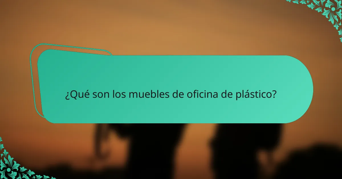 ¿Qué son los muebles de oficina de plástico?