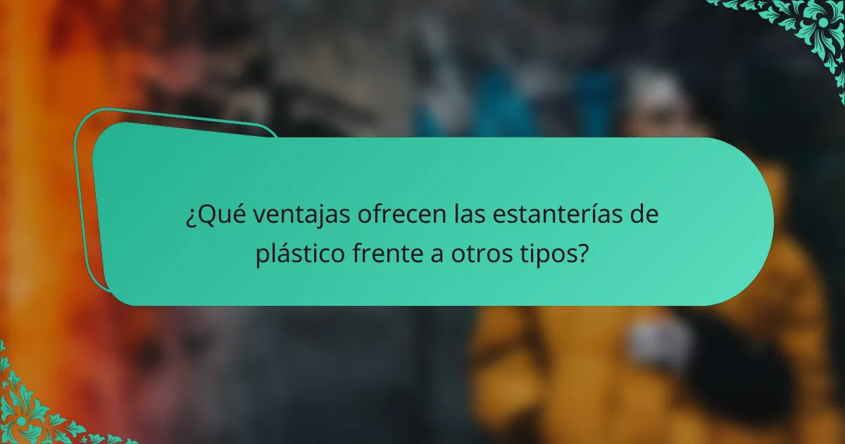 ¿Qué ventajas ofrecen las estanterías de plástico frente a otros tipos?